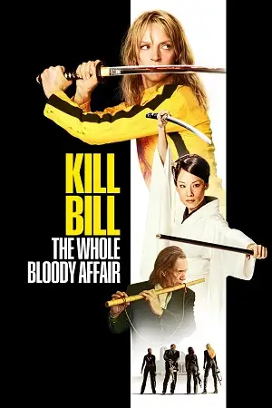 Download Kill Bill: The Whole Bloody Affair (2006) WEB DL Dual Audio {Hindi English} 480p [850MB] | 720p [2.4GB] | 1080p [5.3GB]