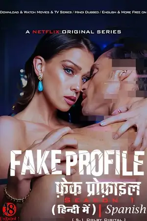 Download [18+] Fake Profile (Season 1 – 2) Netflix Original Dual Audio {Hindi Spanish} Complete WEB Series – 480p | 720p | 1080p WEB DL