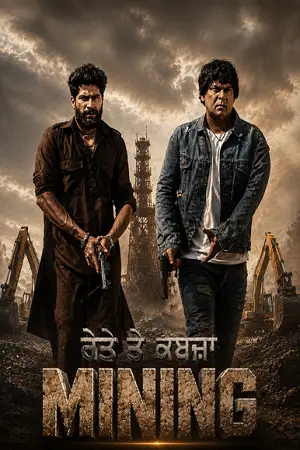 Download Mining (2026) Punjabi WEB DL Full Movie 480p [330MB] | 720p [900MB] | 1080p [2GB]